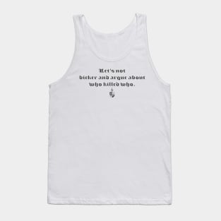 Let's Not Bicker and Argue - Holy Grail Tank Top